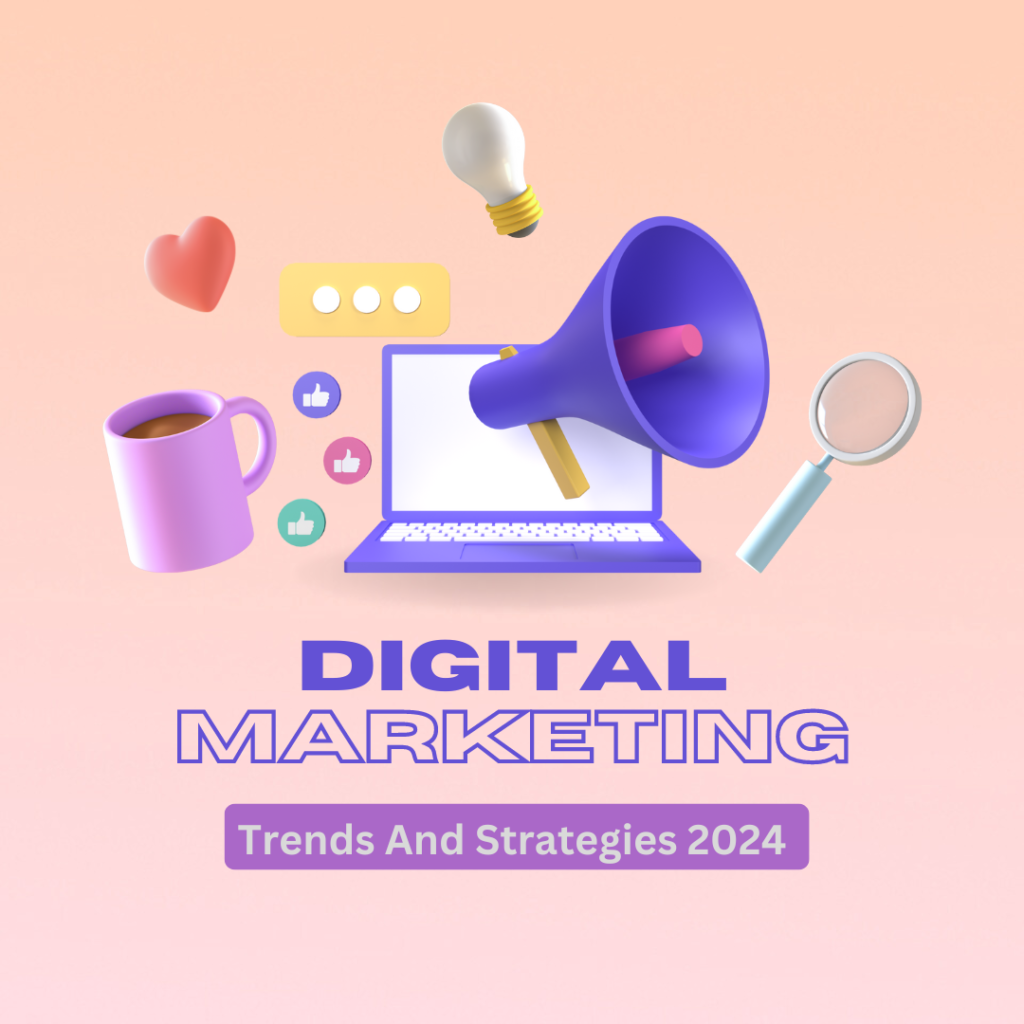 Digital Marketing Trends and Strategies for 2024